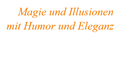 Magie und Illusionen   mit Humor und Elegan